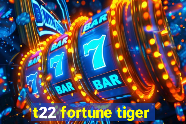 t22 fortune tiger